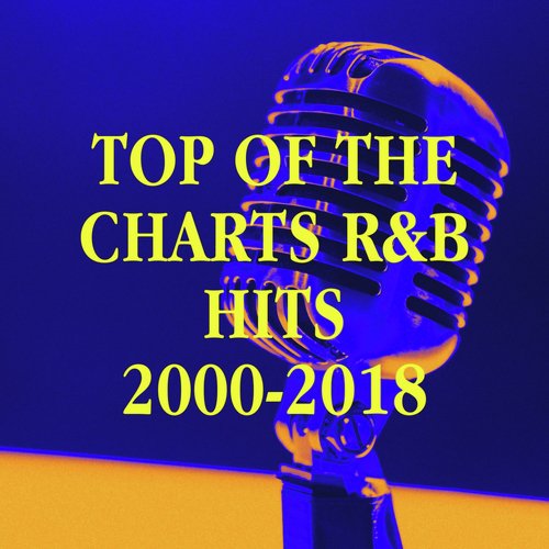 Top of the Charts R&amp;b Hits 2000-2018_poster_image