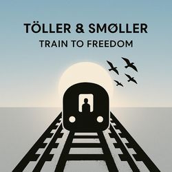 Train to Freedom by Töller & Smøller