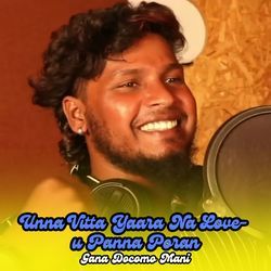 Unna Vitta Yaara Na love-u Panna Poran