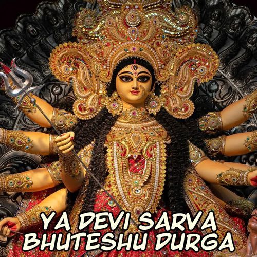 Ya Devi Sarva Bhuteshu Durga