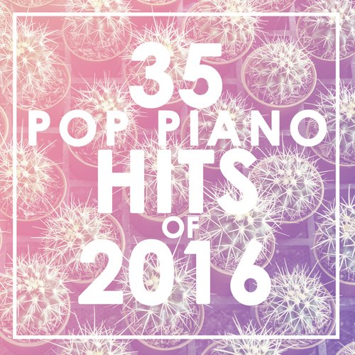 35 Piano Pop Hits of 2016