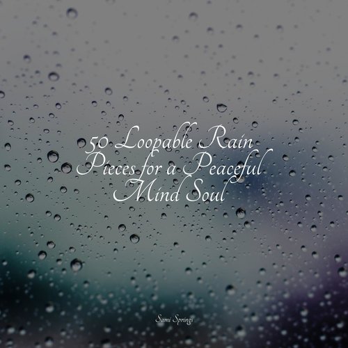 50 Loopable Rain Pieces for a Peaceful Mind Soul