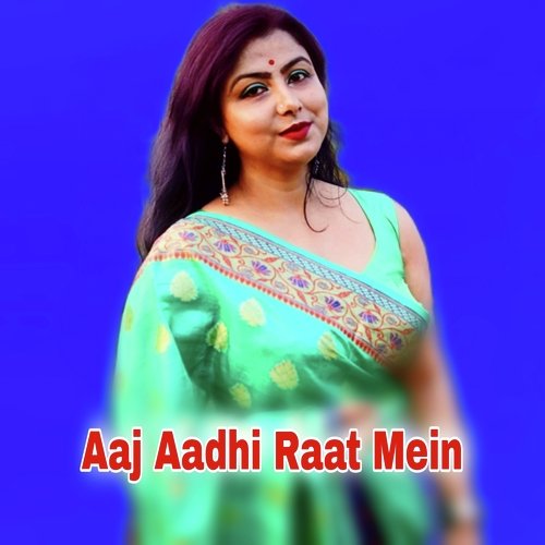 Aaj Aadhi Raat Mein