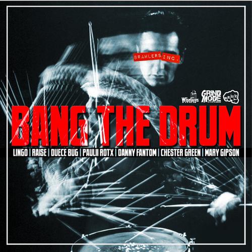 Bang the Drum (feat. Raise, Duece Bug, Paulii Rotx, Danny Fantom, Chester Green & Mary Gipson)