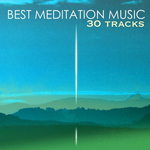 Best Meditation Music - 30 Tracks for Mindfulness Meditations