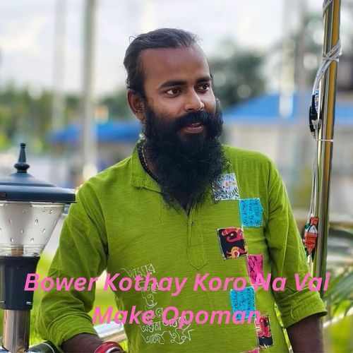 Bower Kothay Koro Na Vai Make Opoman