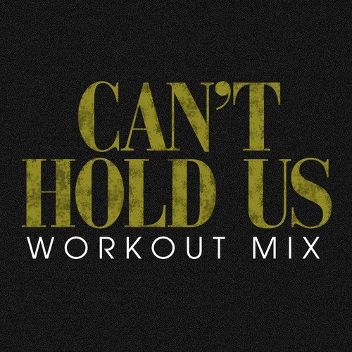 Can't Hold Us (Workout Mix)