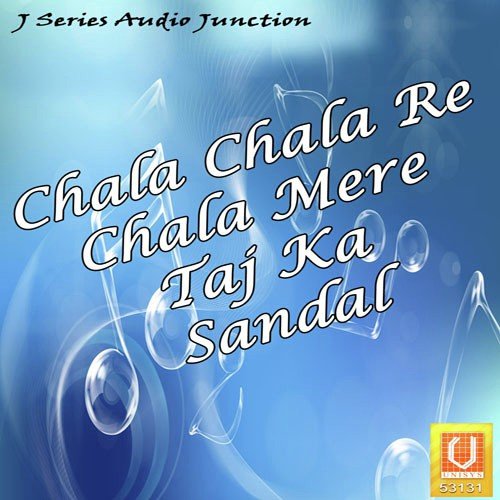 Chala Chala Re Chala Mere Taj Ka Sandal 2005