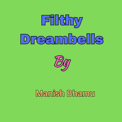 Filthy Dreambells