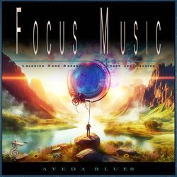 Background Music For Focus and Concentration by Aveda Blue