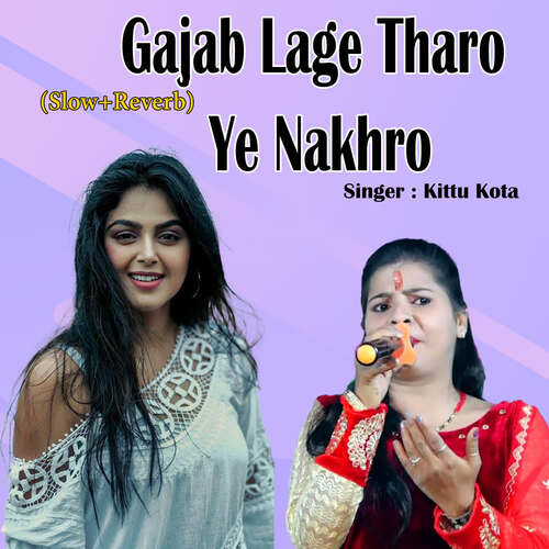 Gajab Lage Tharo Ye Nakhro (Slow+Reverb)