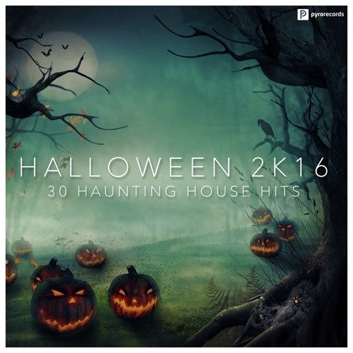 Halloween 2K16 (30 Haunting House Hits)