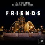 I'll Be There For You (From "Friends")