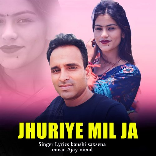 Jhuriye Mil Ja