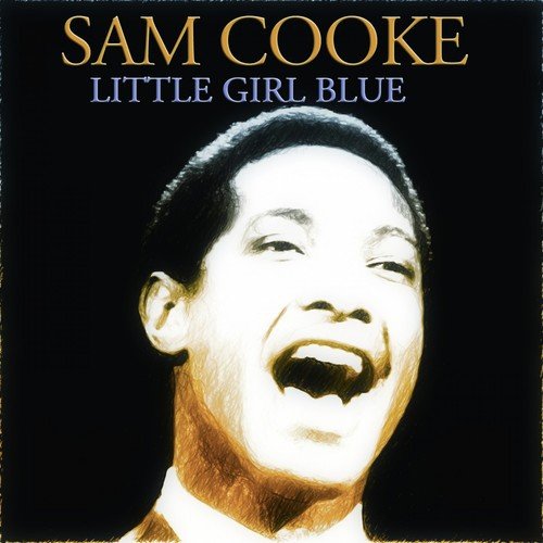 Little Girl Blue (70 Songs - Original Recordings)