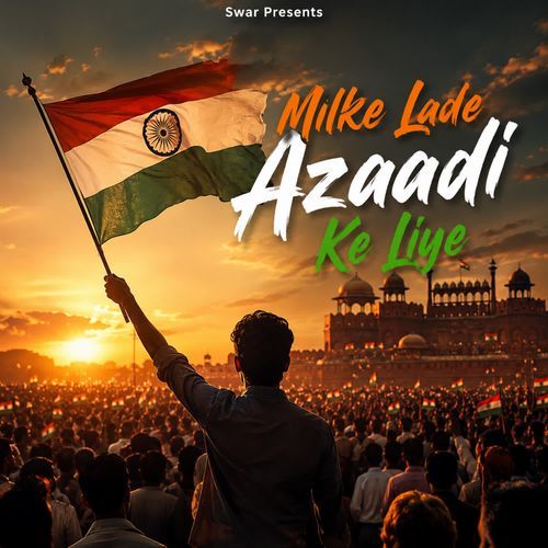 Milke Lade Azaadi Ke Liye