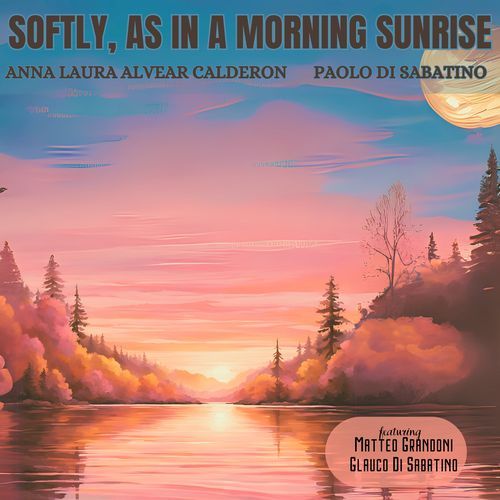 Softly, as in a Morning Sunrise (feat. Matteo Grandoni & Glauco Di Sabatino)