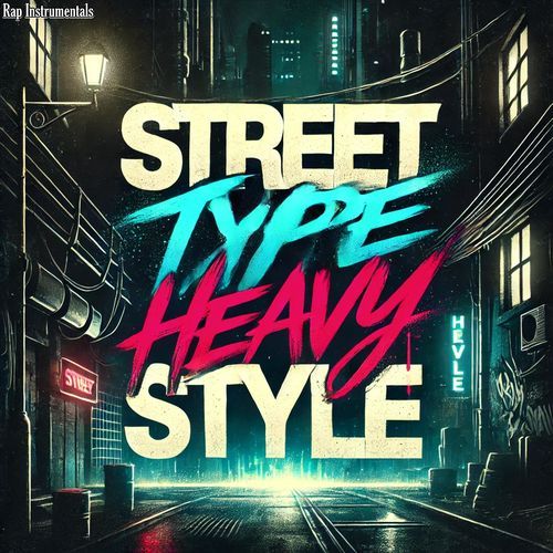 Street Type, Heavy Style