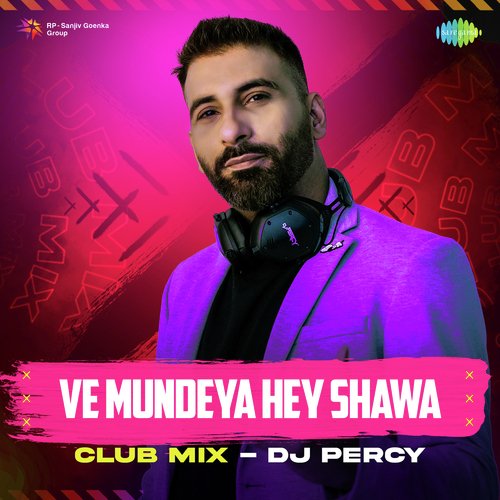 Ve Mundeya Hey Shawa Club Mix