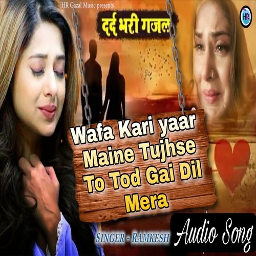 Wafa Kari Yaar Maine Tujhse Tu Tod Gaya Dil Mera