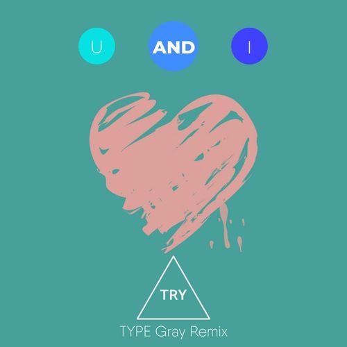 You and I (Type Gray Remix)