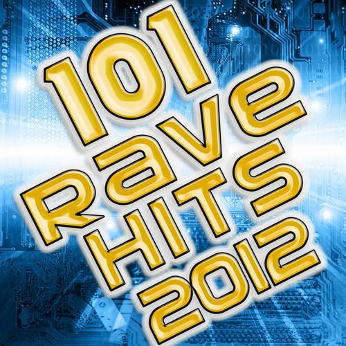 101 Rave Hits 2012 (Best of Electronic Dance Music, Hard House, Hard Dance, NuNrg, Hard Trance, Goa, Psytrance, Dubstep Anthems)