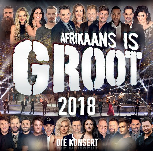 Afrikaans is Groot 2018 (Die Konsert) (Live at Sun Arena - Time Square, 2018)_poster_image