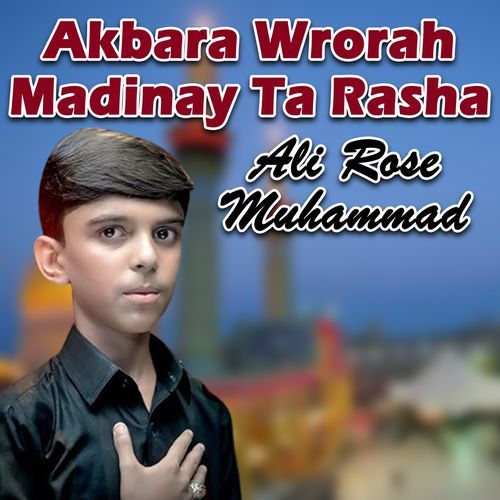 Akbara Wrorah Madinay Ta Rasha