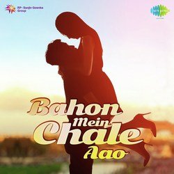 Bahon Mein Chale Aao (From "Anamika")