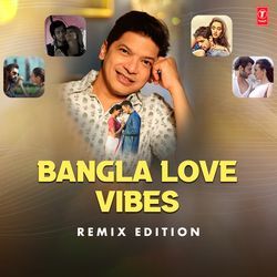 Bangla Love Vibes – Remix Edition