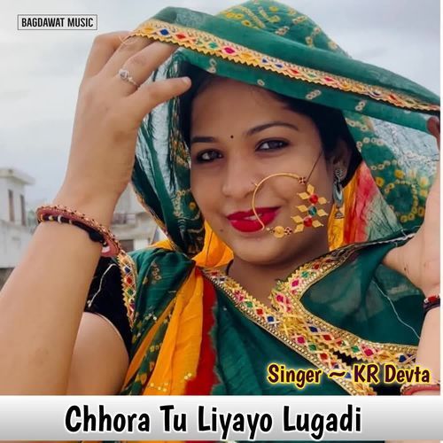 Chhora Tu Liyayo Lugadi