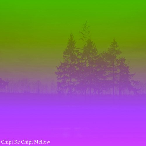 Chipi Ke Chipi Mellow