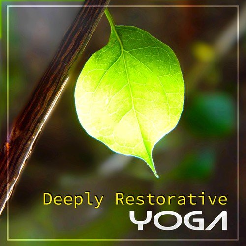 Deeply Restorative Yoga - Deep Calm Spirituality Health & Meditation