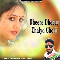 Dheere Dheere Chalyo Chori-HRsGVhZZZ1Q