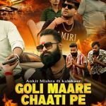 Goli Maare Chaati pe