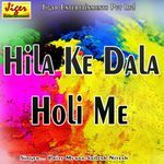 Hila Ke Dala Holi Me