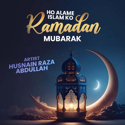 Ho Alame Islam Ko Ramadan Mubarak