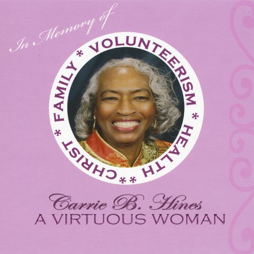 In Memory of a Virtuous Woman: Carrie B. Hines