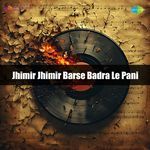 Jhimir Jhimir Barse Badra Le Pani