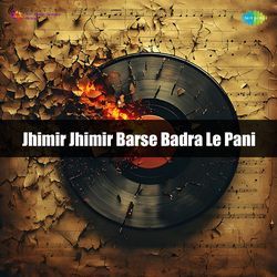 Jhimir Jhimir Barse Badra Le Pani
