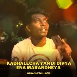 Kadhalecha Yan Di Divya Ena Marandheya