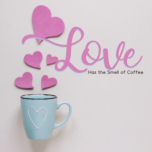 Love Has the Smell of Coffee – Romantic Melodies for Lovers, Jazz Summer Romance, Passionate Kiss