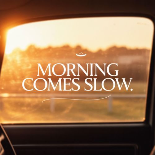 Morning Comes Slow