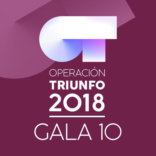 OT Gala 10 (Operación Triunfo 2018)_poster_image