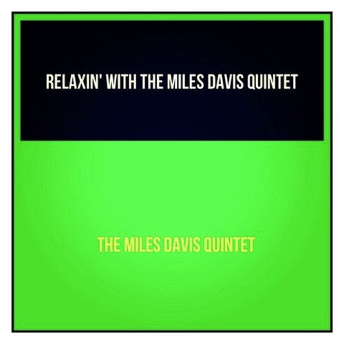 Relaxin&#039; with the Miles Davis Quintet