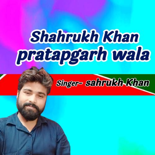 Shahrukh Khan Pratapgarh Wala