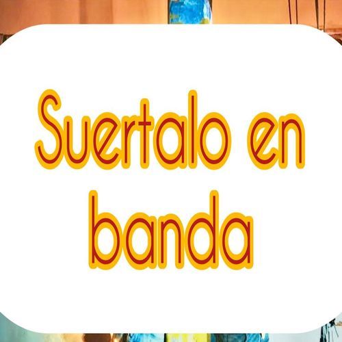 Sueltalo En Banda