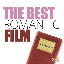 The Best Romantic Film Soundtracks - Chick Flicks