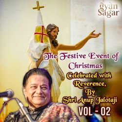 The Festive Event of Christmas Celebrated With Reverence By Shri Anup Jalotaji Vol.2