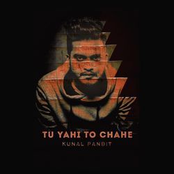 Tu Yahi Toh Chahe-GVwfBRZeAX4